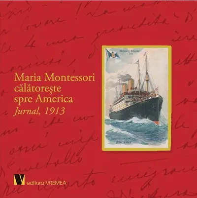 Maria Montessori călătorește spre America - Hardcover - Maria Montessori
