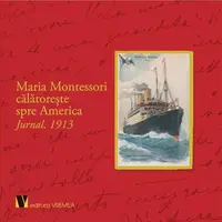 Maria Montessori călătorește spre America - Hardcover - Maria Montessori