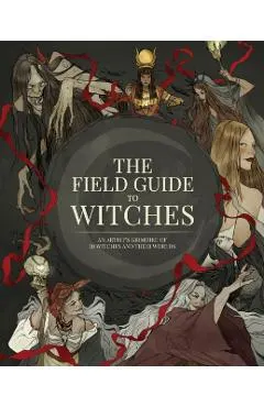 The Field Guide to Witches: An Artist's Grimoire of 20 Witches and Their Worlds - 3dtotal Publishing