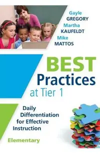 Best Practices at Tier 1 [Elementary]: Daily Differentiation for Effective Instruction, Elementary