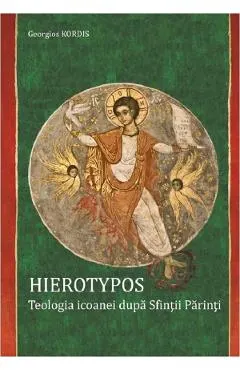 Hierotypos. Teologia Icoanei dupa Sfintii Parinti