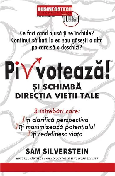 Pivotează și schimbă direcția vieții tale! - Paperback brosat - Sam Silverstein