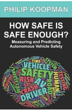 How Safe Is Safe Enough?: Measuring and Predicting Autonomous Vehicle Safety