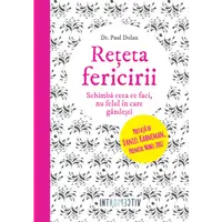 Reteta fericirii. Schimba ceea ce faci, nu felul in care gandesti
