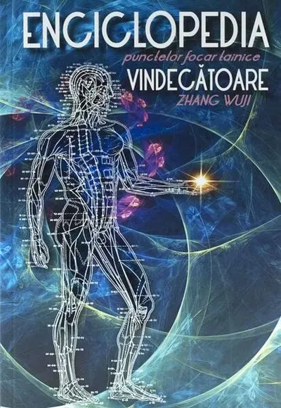 Enciclopedia punctelor focar tainice vindecătoare - Paperback brosat - Zhang Wuji