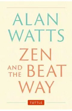 Zen and the Beat Way: Revised and Expanded Edition