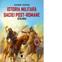 Istoria militara a Daciei post-romane (275-614). Editia a doua