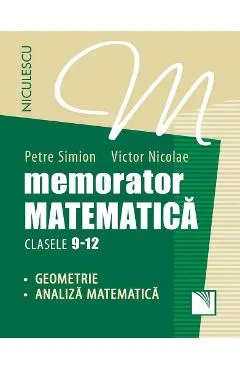 Memorator matematica: Geometrie, analiza matematica - Clasele 9-12