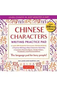 Chinese Characters Writing Practice Pad: Learn Chinese in Just Minutes a Day!