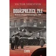 Douasprezece zile. Revolutia anticomunista din Ungaria, 1956