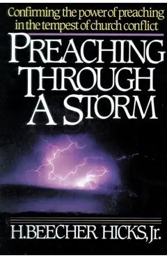 Preaching Through a Storm: Confirming the Power of Preaching in the Tempest of Church Conflict