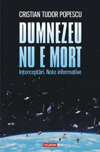 Dumnezeu nu e mort - Paperback brosat - Cristian Tudor Popescu