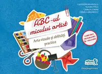 ABC-ul micului artist. Arte vizuale și abilități practice. Clasa pregătitoare - Paperback brosat - Cleopatra Mihăilescu, Tudora Piţilă, Camelia Coman, Crinela Grigorescu