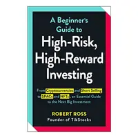 Beginner's Guide to High-Risk, High-Reward Investing, Robert Ross