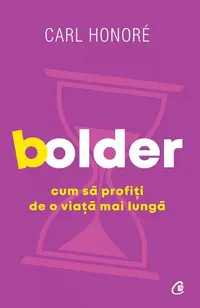 Bolder - Paperback brosat - Carl Honoré