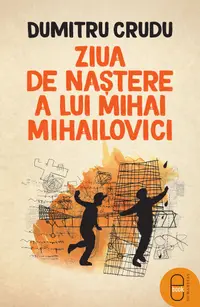 Ziua de naștere a lui Mihai Mihailovici (ebook)