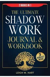 The Ultimate Shadow Work Journal & Workbook - 2 Books in 1: A Comprehensive Collection of Exercises, Prompts, and Affirmations for Profound Self-Disco