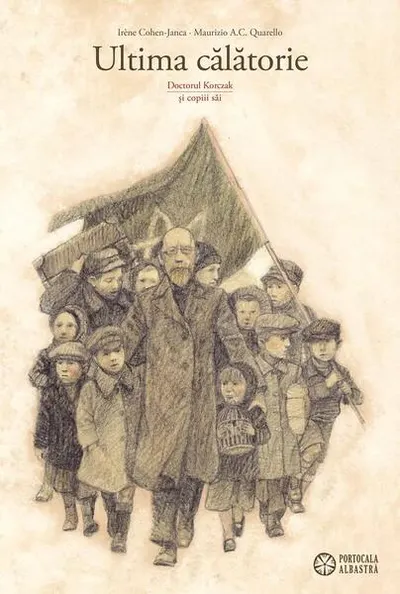 Ultima călătorie. Doctorul Korczak și copiii săi - Paperback brosat - Irène Cohen-Janc