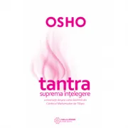 Tantra - suprema intelegere. Conversatii despre calea tantrica din Cantecul Mahamudrei de Tilopa