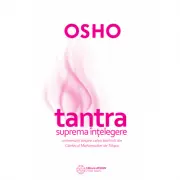 Tantra - suprema intelegere. Conversatii despre calea tantrica din Cantecul Mahamudrei de Tilopa