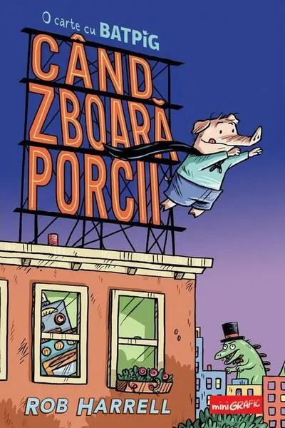 Când zboară porcii (Vol. 1) - Hardcover - Rob Harrell