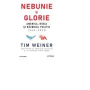 Nebunie si glorie. America, Rusia si Razboiul Politic 1945-2020