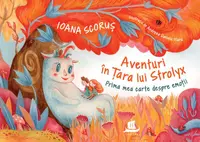 Aventuri în Țara lui Strolyx - Paperback brosat - Ioana Scoruș