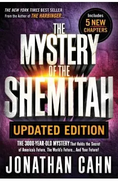 The Mystery of the Shemitah Updated Edition: The 3,000-Year-Old Mystery That Holds the Secret of America's Future, the World's Future...and Your Futur