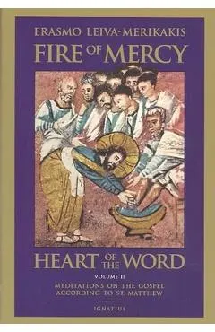 Fire of Mercy, Heart of the Word: Meditations on the Gospel According to St. Matthew Volume 2