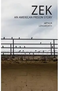 Zek: An American Prison Story