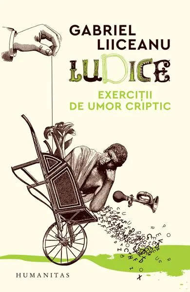 Ludice. Exerciții de umor criptic - Paperback brosat - Gabriel Liiceanu