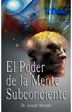 El Poder De La Mente Subconsciente ( The Power of the Subconscious Mind )