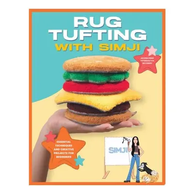 Rug Tufting with SIMJI Essential Techniques and Creative Projects for Beginners