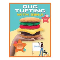 Rug Tufting with SIMJI Essential Techniques and Creative Projects for Beginners