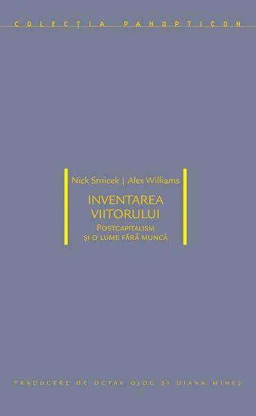 Inventarea viitorului: postcapitalism și o lume fără muncă - Paperback brosat