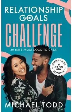 Relationship Goals Challenge: Thirty Days from Good to Great