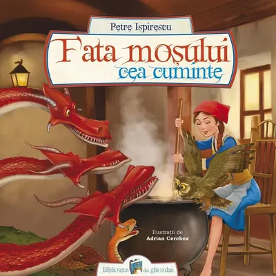 Fata moșului cea cuminte - Paperback brosat - Petre Ispirescu