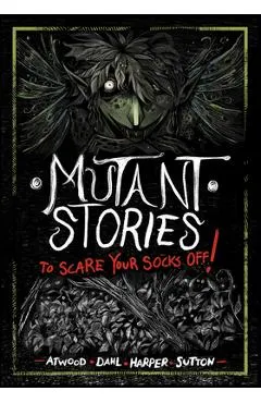 Mutant Stories to Scare Your Socks Off!