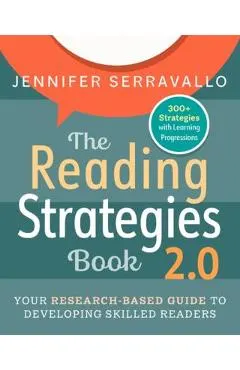 The Reading Strategies Book 2.0: Your Research-Based Guide to Developing Skilled Readers