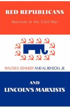Red Republicans and Lincoln's Marxists: Marxism in the Civil War