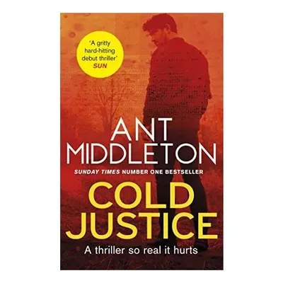 Cold Justice : The Thriller of the Year from the Bestselling Superstar of SAS