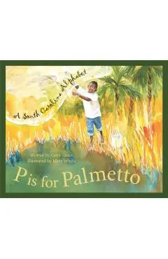 P Is for Palmetto: A South Carolina Alphabet