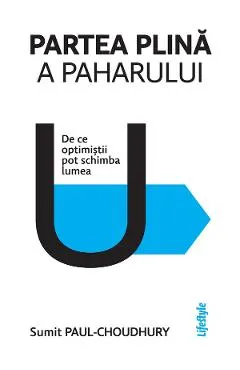 eBook Partea plina a paharului. De ce optimistii pot schimba lumea