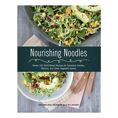 Nourishing Noodles, Cristiana Anca, Chris Anca