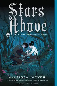 Stars Above: The Lunar Chronicles