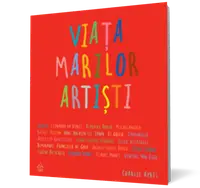 Viaţa marilor artişti