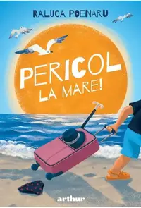 Pericol la mare! (Vol. 3) - Hardcover - Raluca Poenaru