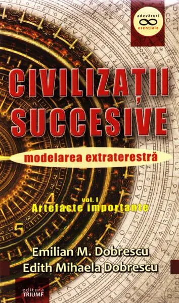 Civilizații succesive. Modelarea extraterestră. Vol. 1 Artefacte importante - Paperback brosat - Emilian M. Dobrescu, Edith Mihaela Dobrescu
