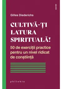 Cultiva-ti latura spirituala!