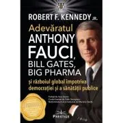 Adevaratul Anthony Fauci, Bill Gates, Big Pharma